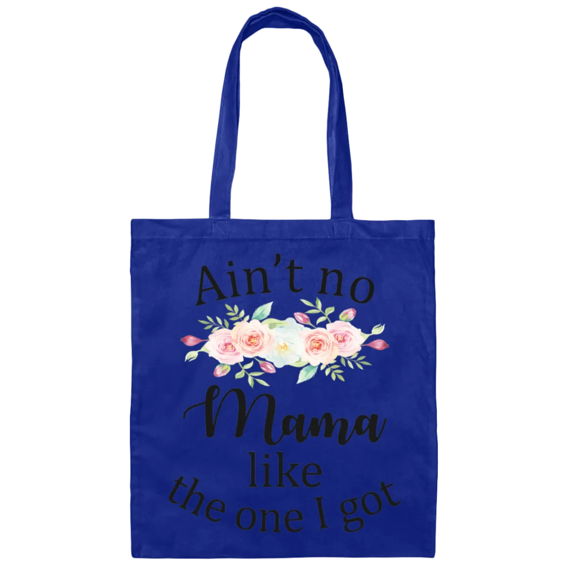 Ain't No Mama ...Tote Bag